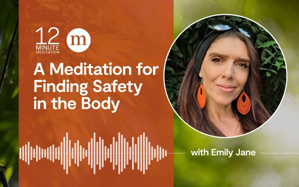 A Meditation for Finding Safety in the Body A Meditation for Finding Safety in the Body